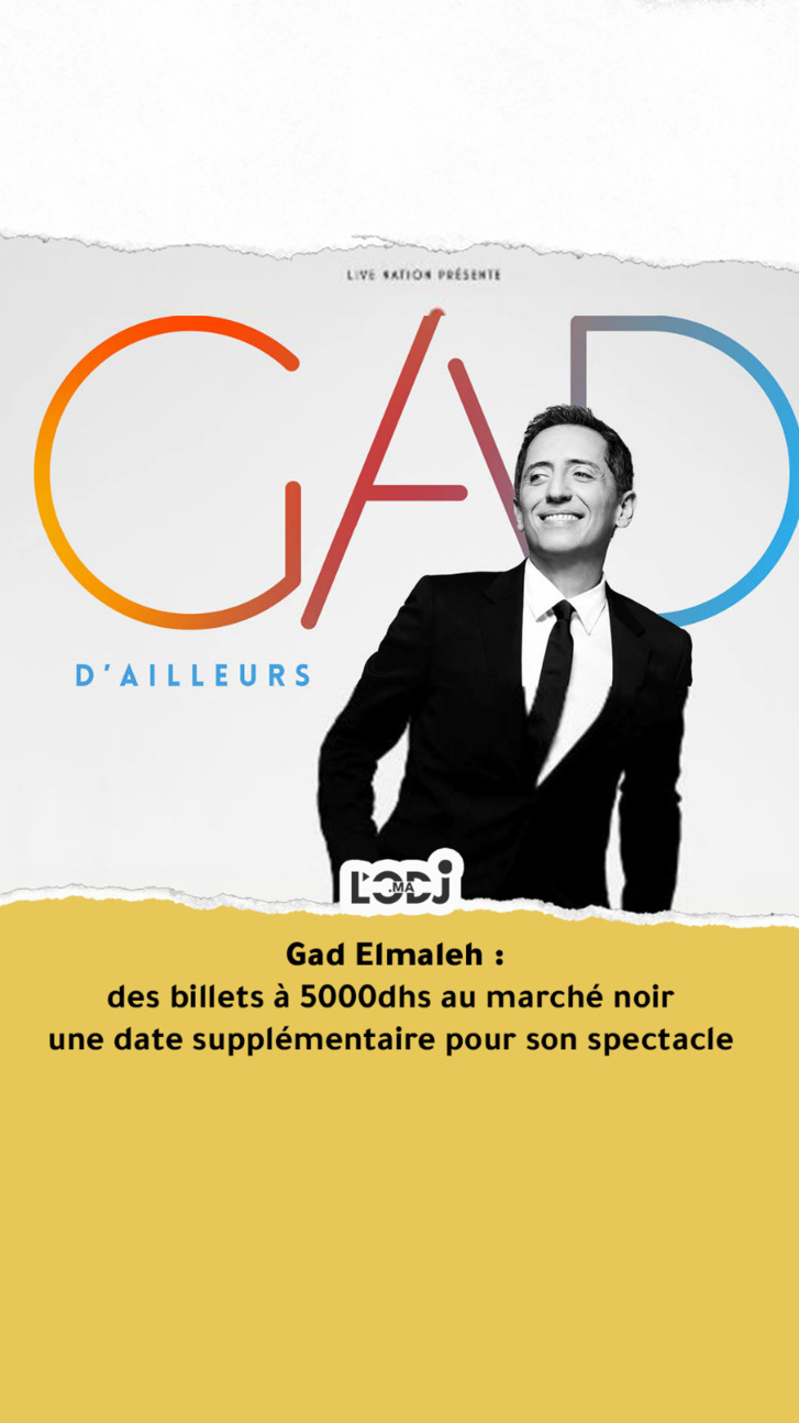 Gad Elmaleh : des billets à 5000dhs au marché noir une date supplémentaire pour son spectacle