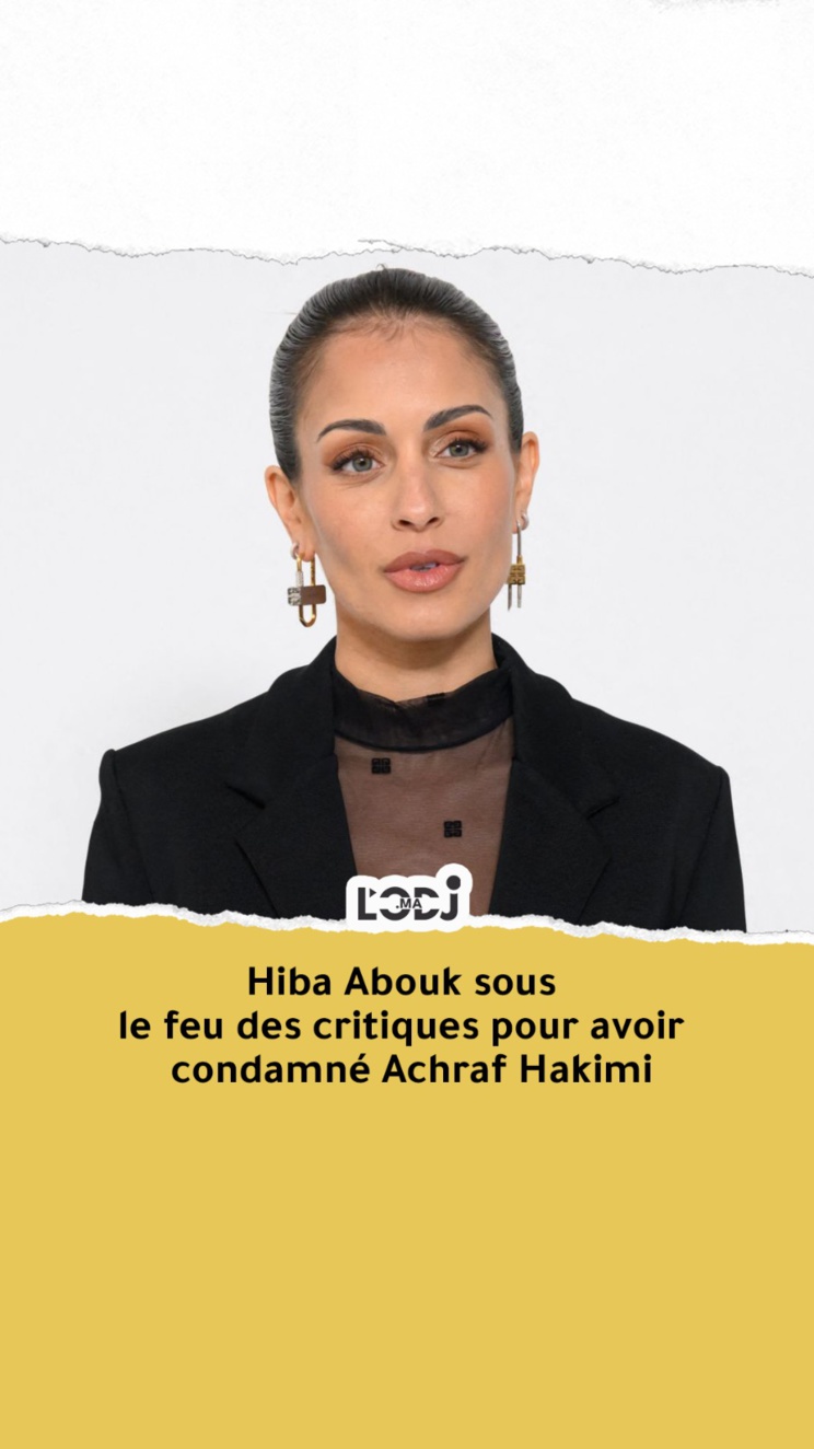 Hiba Abouk sous le feu des critiques pour avoir condamné Achraf Hakimi