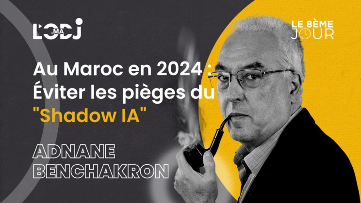 Au Maroc en 2024 : Éviter les pièges du "Shadow IA"