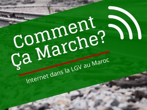 Internet à bord de la LGV au Maroc : Comment ça marche ?