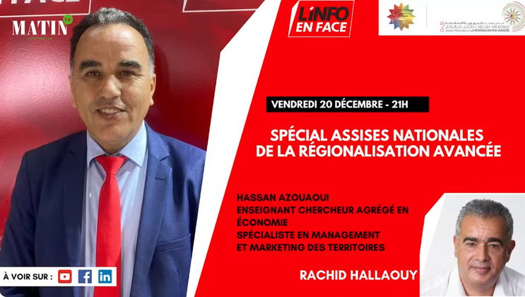 L'info en face en direct des Assises nationales de la Régionalisation avec avancée Hassan Azouaoui