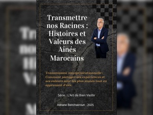 Parution du livre : "Transmettre nos racines : Histoires et Valeurs des Ainés Marocains"