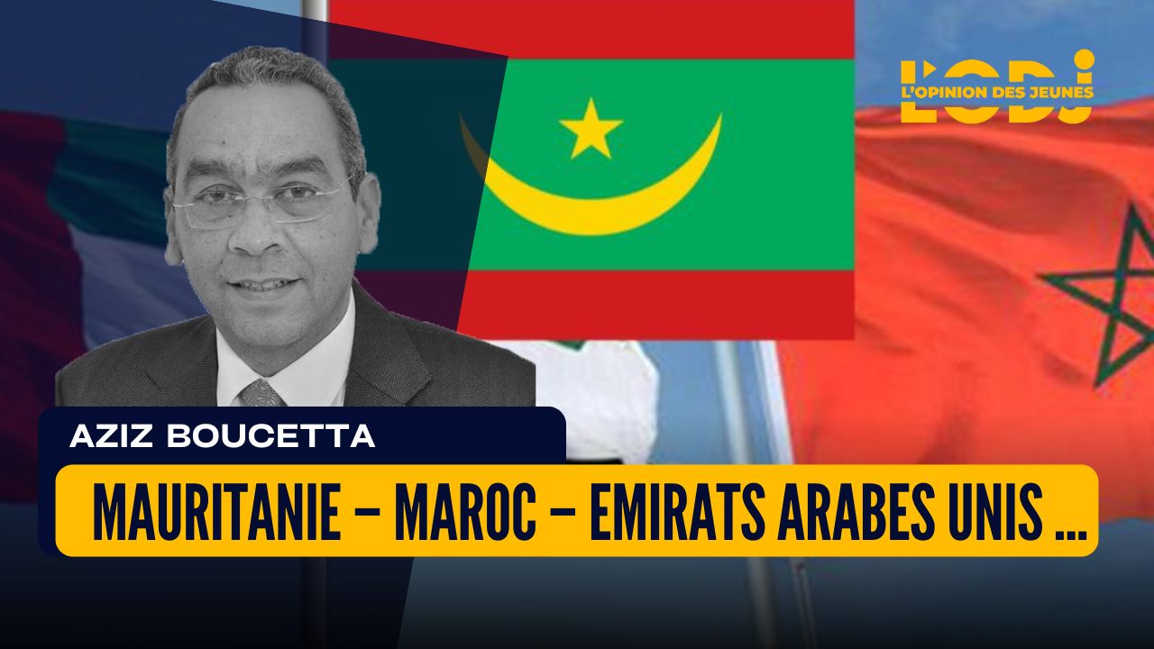 Mauritanie – Maroc – Emirats Arabes Unis, le mystère entretenu…