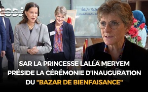 SAR la Princesse Lalla Meryem préside à Rabat la cérémonie d'inauguration du "Bazar de bienfaisance"