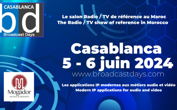 Casablanca Broadcast Days : Le rendez-vous tech incontournable de l'audiovisuel en Afrique