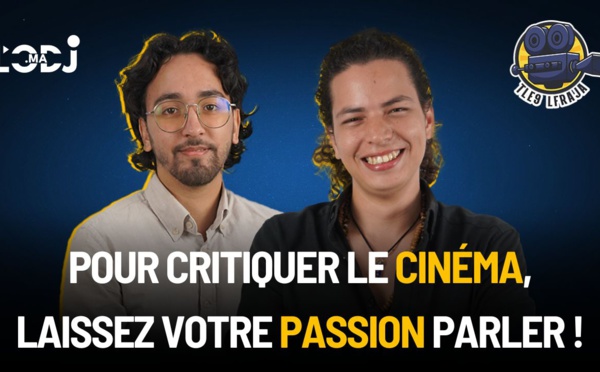 Pour critiquer le cinéma, laissez votre passion parler !