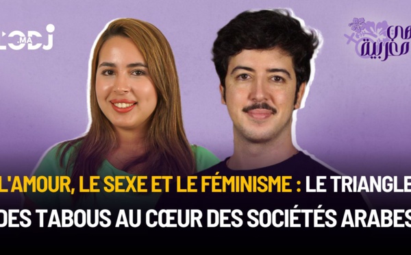 L'amour, le sexe et le féminisme : le triangle des tabous au cœur des sociétés arabes !