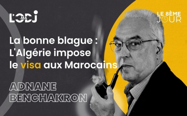 La bonne blague : L'Algérie impose le visa aux Marocains !