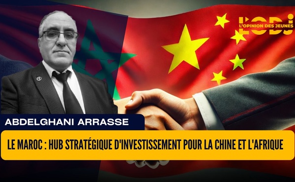 Le Maroc : Hub stratégique d'investissement pour la Chine et l'Afrique