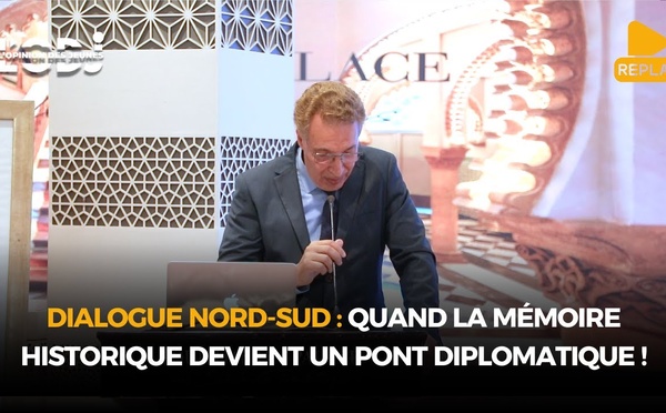 Dialogue Nord-Sud : Quand la mémoire historique devient un pont diplomatique !