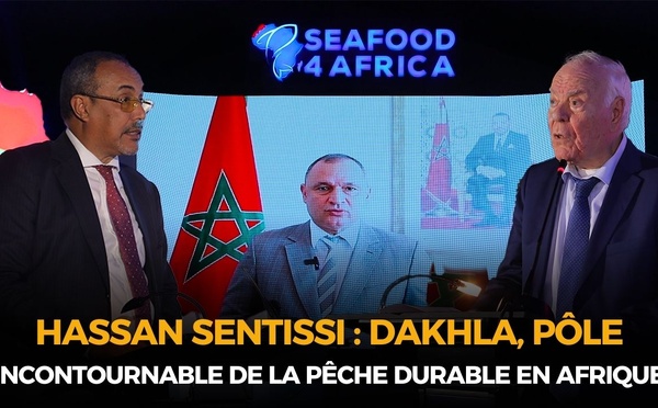 Hassan Sentissi : Dakhla, pôle incontournable de la pêche durable et de l'aquaculture en Afrique