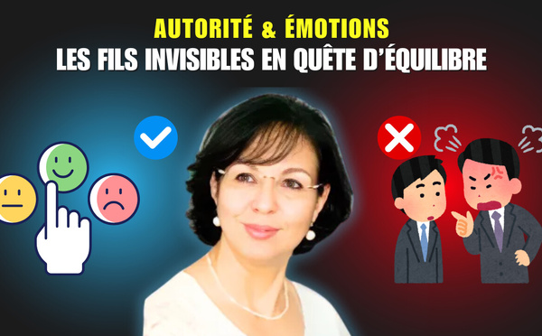 Autorité &amp; Émotions : Les fils invisibles en quête d’équilibre !