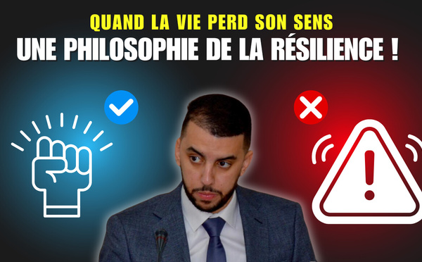 Quand la vie perd son sens : Une philosophie de la résilience !