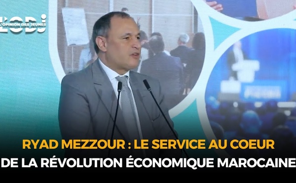 Ryad Mezzour : Le service au coeur de la révolution économique marocaine