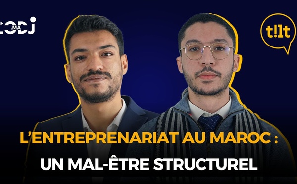 L’entreprenariat au Maroc : Un mal-être structurel