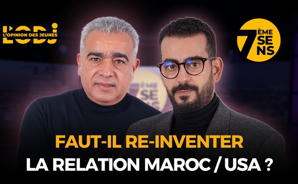 7ème Sens avec Ali Moutaib : Faut-il re-inventer la relation Maroc / USA ?