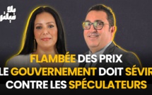 Flambée des prix : Le gouvernement doit sévir contre les spéculateurs