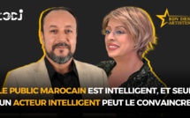 Le public marocain est intelligent, et seul un acteur intelligent peut le convaincre !