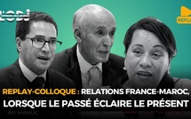 Replay-Colloque : Relations France - Maroc, lorsque le passé éclaire le présent !