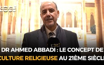 Dr Ahmed ABBADI : Le concept de Culture Religieuse au 21ème siècle